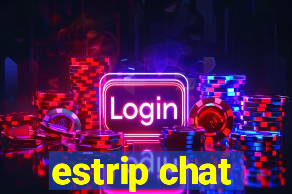 estrip chat